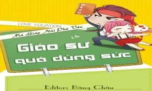 Giao Su Qua Dung Suc- Ma Giap Nai Phu Van