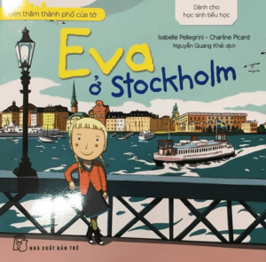 Đến Thăm Thành Phố Của Tớ – Eva Ở Stockholm