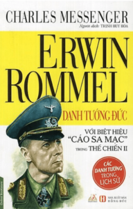 Erwin Rommel Danh Tướng Đức Với Biệt Hiệu Cáo Sa Mạc Trong Thế Chiến Thứ II