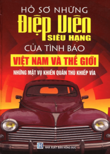 Hồ Sơ Những Điệp Viên Siêu Hạng Của Tình Báo Việt Nam Và Thế Giới