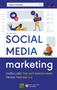 Social Media Marketing – Chiến Lược Thu Hút Khách Hàng Trong Thời Đại 4.0